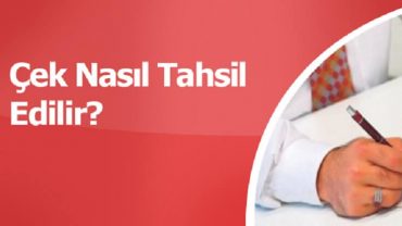 çek nasıl tahsil edilir