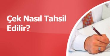 çek nasıl tahsil edilir