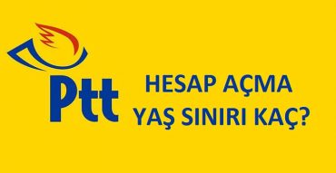 ptt hesap açma yaş sınırı