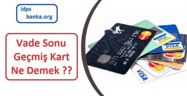 vade sonu geçmiş kart ne demek