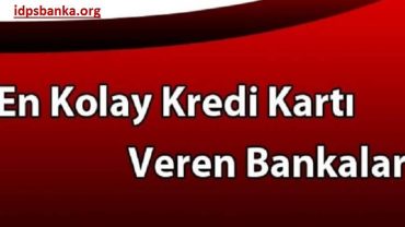 en kolay kredi kartı veren bankalar hangileri