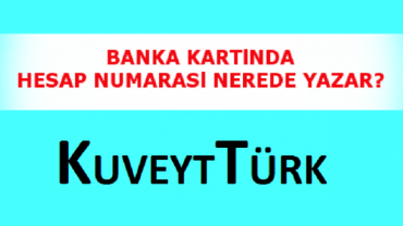 Kuveyt Türk hesap numarası kartın neresinde