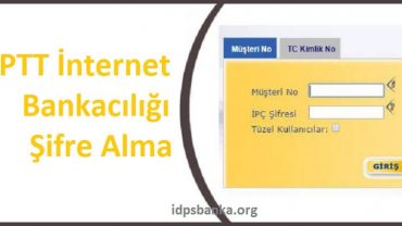 PTT Bank internet bankacılığı şifre alma nasıl yapılır