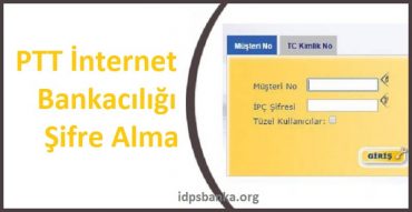 PTT Bank internet bankacılığı şifre alma nasıl yapılır