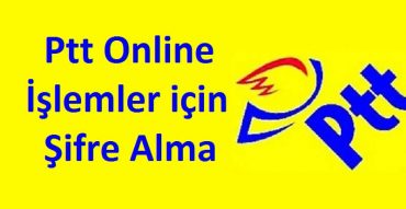 PTT Online işlemler için şifre Alma