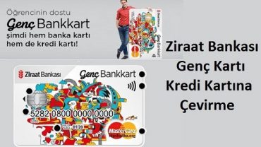 Ziraat genç kartı kredi kartına çevirme