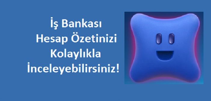 İş Bankası hesap özeti nasıl öğrenebilirim