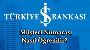 iş bankası müşteri numarası öğrenme