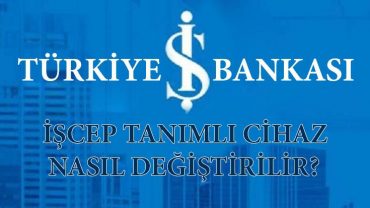 işcep tanımlı cihaz değiştirme