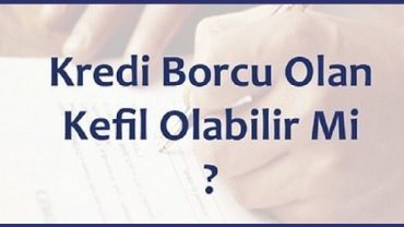 kredi borcu olan kefil olabilir mi