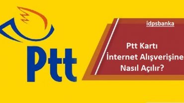 Ptt kart internet alışverişi açtırma