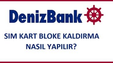 Denizbank sim kart bloke kaldırma nasıl yapılır