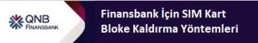 Finansbank sim kart bloke kaldırma