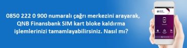 telefonla QNB Finansbank sim kart bloke kaldırma