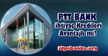 PTT Bank kredileri avantajlımı