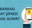 İş Bankası kart şifresi alma