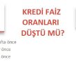 kredi faiz oranları düştü mü