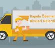 kapıda ödemenin riskleri nelerdir