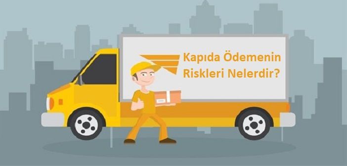 kapıda ödemenin riskleri nelerdir